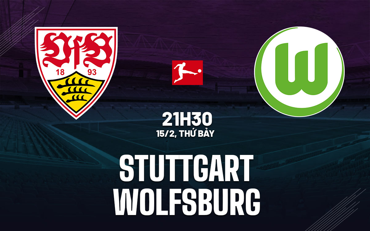 Soi kèo trận đấu Stuttgart vs Wolfsburg 21h30 ngày 15/2