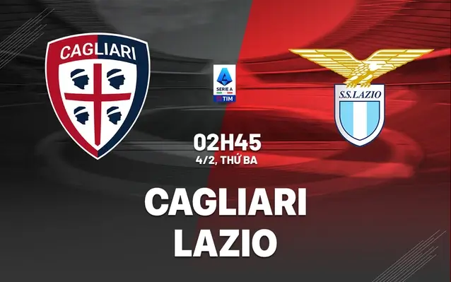Nhận định soi kèo Cagliari vs Lazio