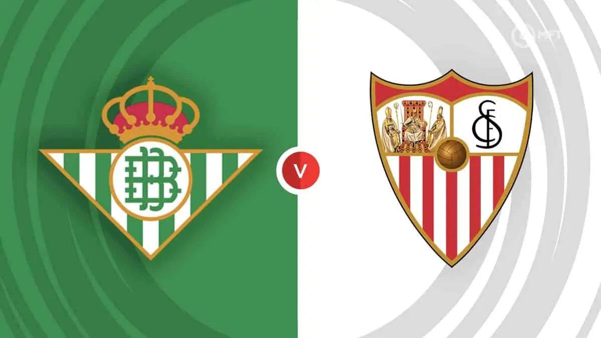 Nhận định Real Betis vs Sevilla (02h00 ngày 31/3)