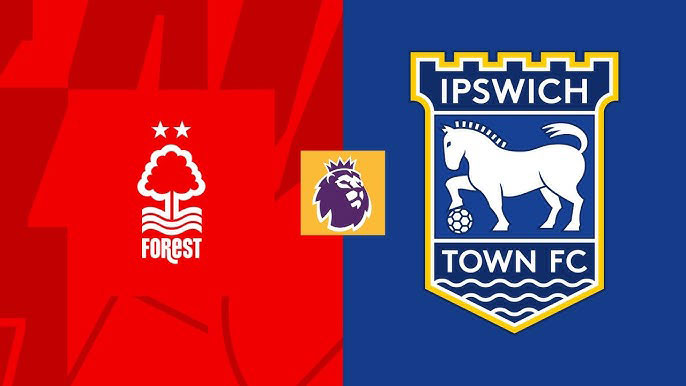 Nhận định soi kèo Nottingham Forest vs Ipswich Town