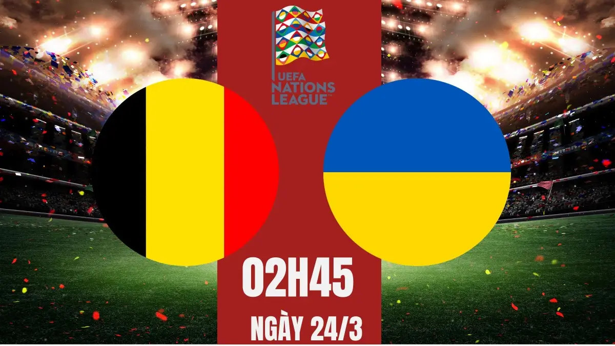 Nhận định Bỉ vs Ukraine (02h45 ngày 24/3): Quỷ đỏ bùng nổ tại Brussels