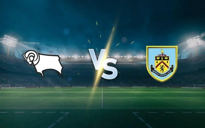 Nhận định Derby County vs Burnley (1h45 ngày 9/4) - Hạng Nhất Anh 2024/25