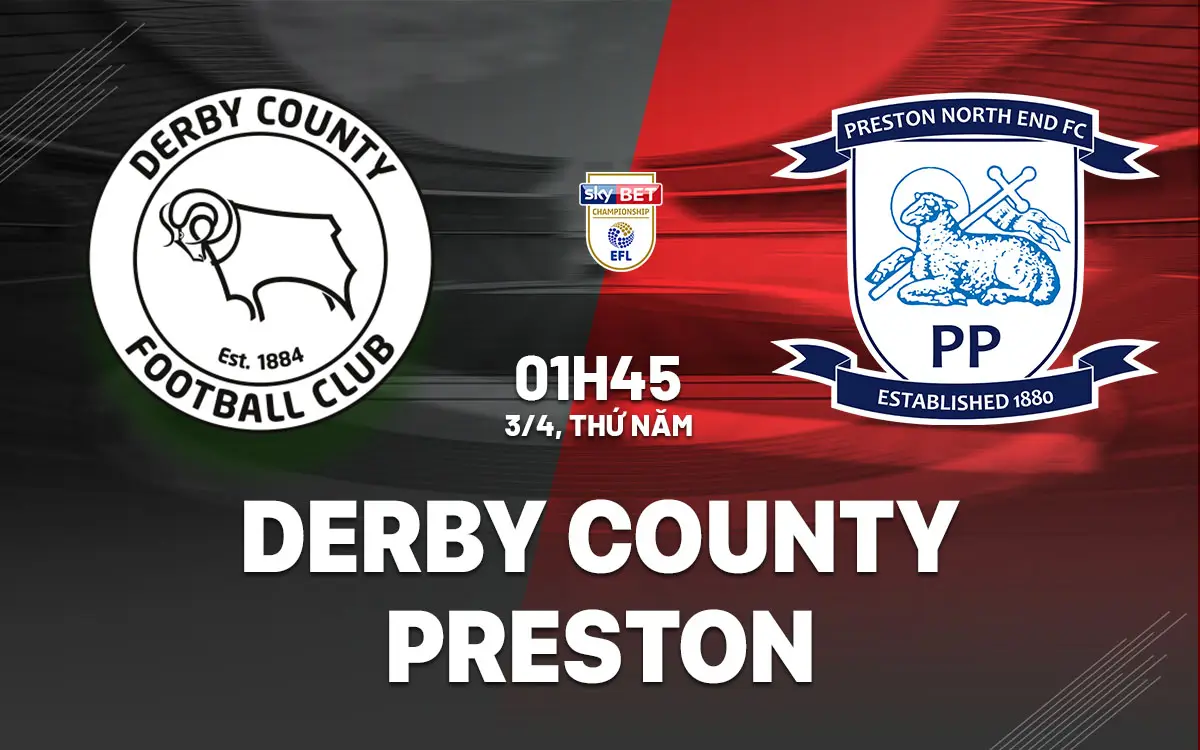 Nhận định Derby County vs Preston (1h45 ngày 3/4) - Hạng Nhất Anh 2024/25